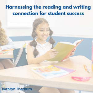 Harnessing the reading and writing connection for student success