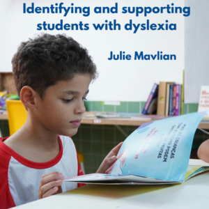 Identifying and supporting students with dyslexia