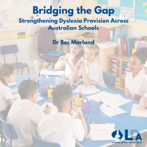 Bridging the gap-Strengthening Dyslexia provision Across Australian Schools