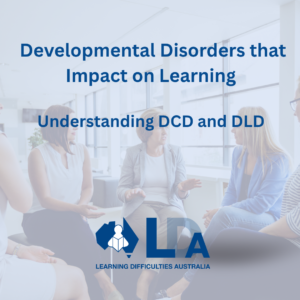Developmental Disorders that impact on learning- Understanding DCD and DLD